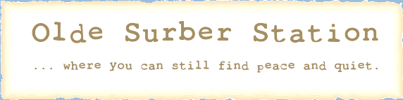 Olde Surber Station - where you can still find peace and quite.